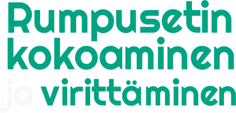Rumpusetin kokoaminen ja virittäminen